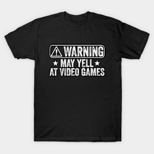 Warning May Yell At Video Games Distressed T-Shirt